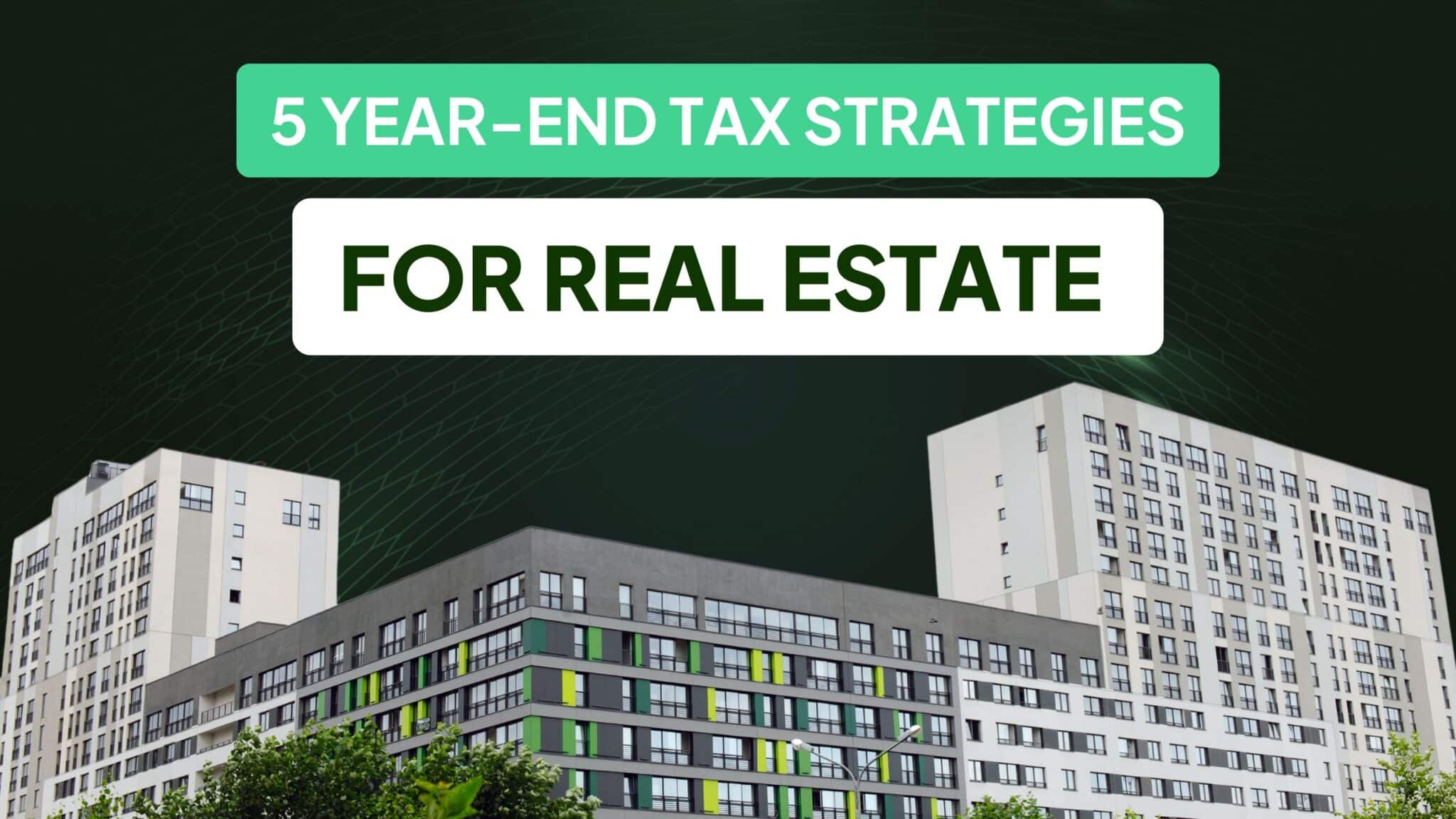 year-end tax strategies for real estate